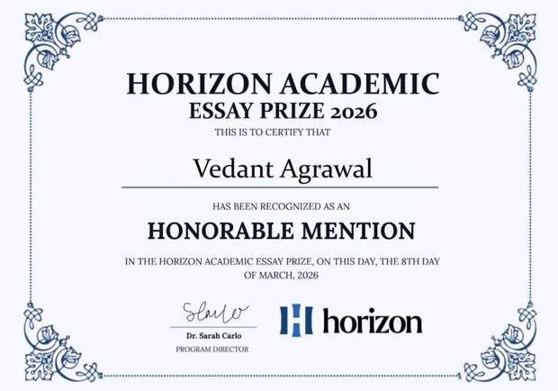 Vedant Agrawal's Horizon Academic Essay Prize Honourable Mention certificate